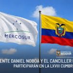 El Presidente Daniel Noboa y el Canciller Roberto Kury participarán en la LXVIII Cumbre del MERCOSUR