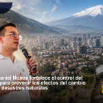 Gobierno de Daniel Noboa fortalece el control del gasto público para prevenir los efectos del cambio climático y los desastres naturales